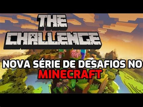 THE CHALLENGE NOVA SÉRIE DE DESAFIOS NO MINECRAFT QUEM GANHA ENTRE 4