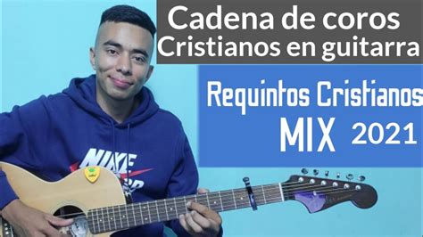 Cadena de COROS CRISTIANOS en Guitarra / MIX 2021 / Coros de fuego ...