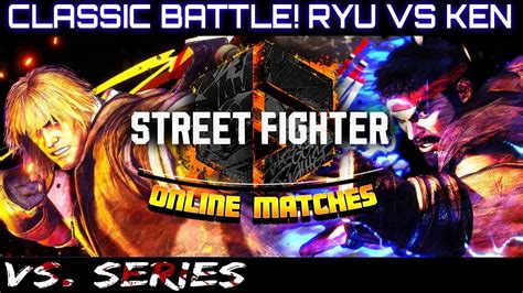 CLASSIC BATTLE RYU VS KEN MATCHES Ryu Vs Series Street Fighter