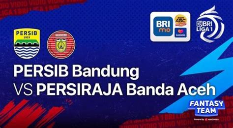 Link Live Streaming Dan Prediksi Skor Persib Bandung Vs Persiraja Banda