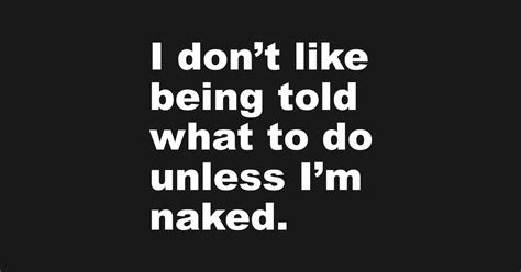 Unless Im Naked Naked T Shirt Teepublic