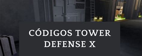 C Digos Tower Defense X Noviembre C Digos Gratis