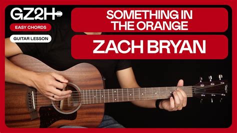 Something In The Orange Guitar Tutorial Zach Bryan Guitar Lesson Easy Chords Strumming Youtube