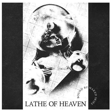 Lathe Of Heaven Bound By Naked Skies Lyrics And Tracklist Genius