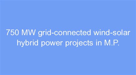 Mw Grid Connected Wind Solar Hybrid Power Projects In M P