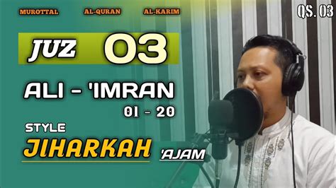 Murottal Al Quran Juz 3 Surah Ali Mran Ayat 1 20 Irama Jiharkah