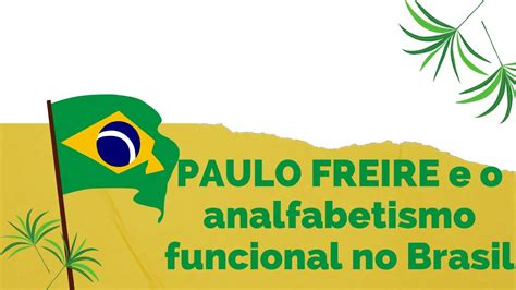 PAULO FREIRE E O ANALFABETISMO FUNCIONAL NO BRASIL YouTube