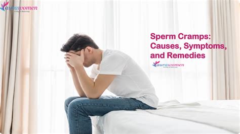 Sperm Cramps Causes Symptoms And Remedies Aurawomen