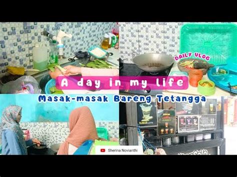 A Day In My Life Masak Masak Bareng Tetangga Sambil Sharing Awal