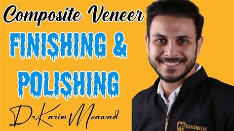 Finishing Polishing Protocol For Direct Composite Veneer Dr Karim