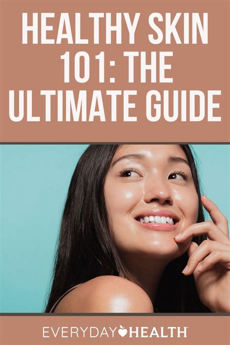 Healthy Skin 101 The Ultimate Guide Skin Skin Science Healthy Skin