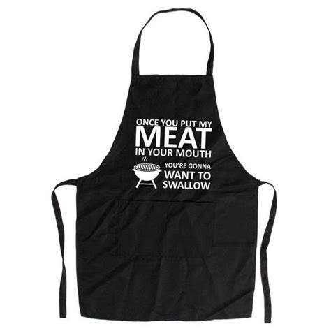 Once You Put My Meat In Your Mouth Youre Gonna Want To Swallow Apron