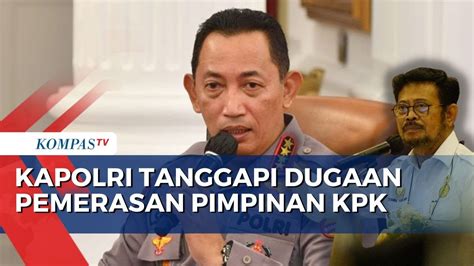 Kapolri Tanggapi Dugaan Pemerasaan Oleh Pimpinan Kpk Di Kasus Korupsi