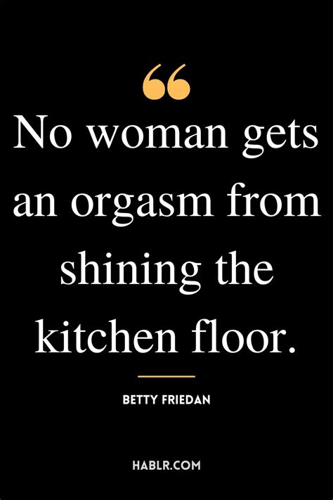 50 Best Betty Friedan Quotes (Feminism) - Hablr