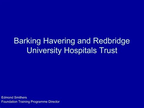 Ppt Barking Havering And Redbridge University Hospitals Trust