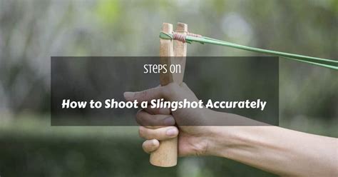 How To Shoot A Slingshot Steps On How To Shoot A Slingshot Accurately