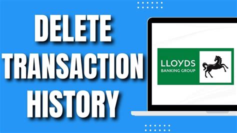 How To Delete Transaction History On Lloyds Bank Easy Guide 2023