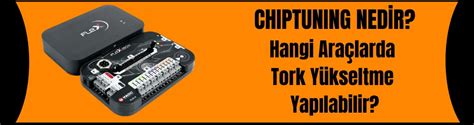 Chip Tuning Nedir Hangi Araçlarda Tork Yükseltme Yapılabilir