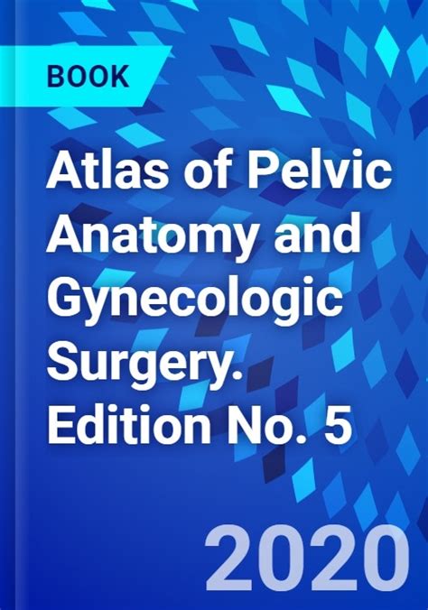 Atlas Of Pelvic Anatomy And Gynecologic Surgery Edition No 5