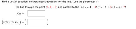 Solved Find a vector equation and parametric equations for | Chegg.com