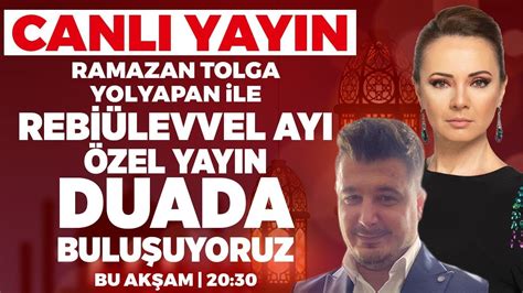 Ramazan Tolga Yolyapan İle Rebiülevvel Ayı Özel Yayın DUA DA