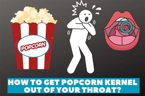 How To Get Popcorn Kernel Out Of Your Throat Try This