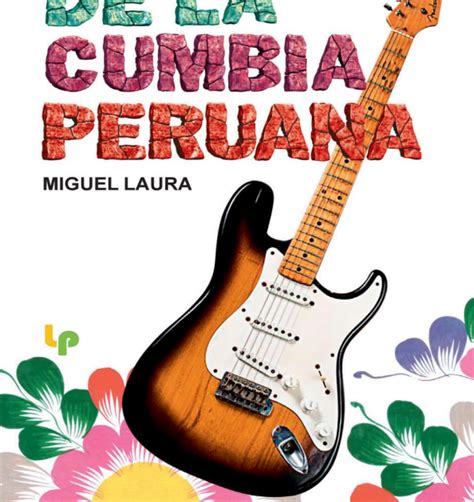 Historia De La Cumbia Peruana De Miguel Laura 2021