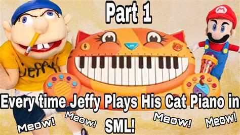 Every Time Jeffy Plays His Cat Piano In Sml Part 1 Compilation Youtube