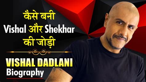 कस बन Vishal और Shekhar क जड Vishal Dadlani Biography YouTube