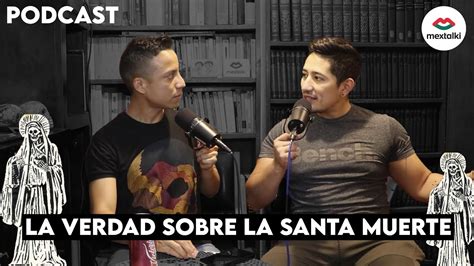 Podcast Cheleando Con Mextalki La Santa Muerte Youtube