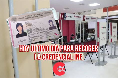 Hoy Último DÍa Para Recoger La Credencial En El Ine El Candidato Mx