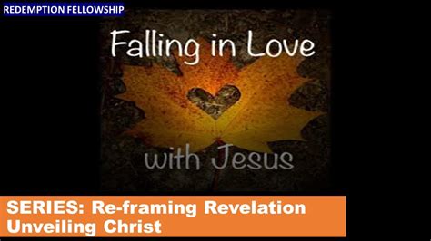 2020 09 12 Falling In Love With Jesus Unveiling Christ