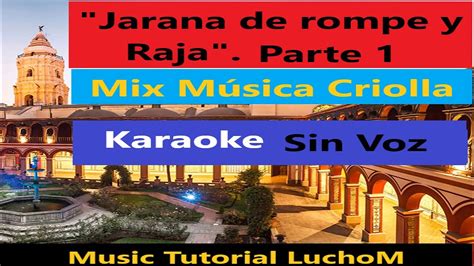 Jarana De Rompe Y Raja Parte Karaoke Sin Voz Youtube