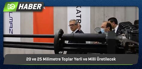 Ve Milimetre Toplar Yerli Ve Milli Retilecek Vizyoner Gen