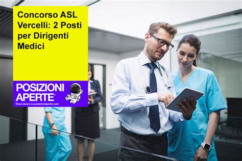 Concorso Asl Vercelli Posti Per Dirigenti Medici Posizioni Aperte