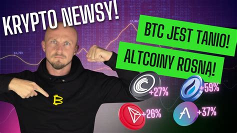 Kryptowaluty wiadomości Bitcoin znowu jest tani Altcoiny rosną