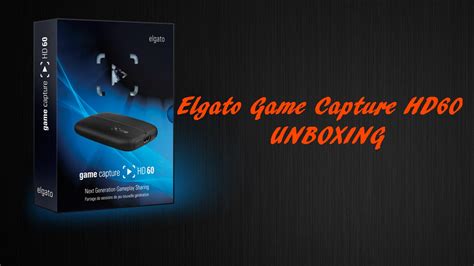 Elgato Game Capture HD60 UNBOXING YouTube