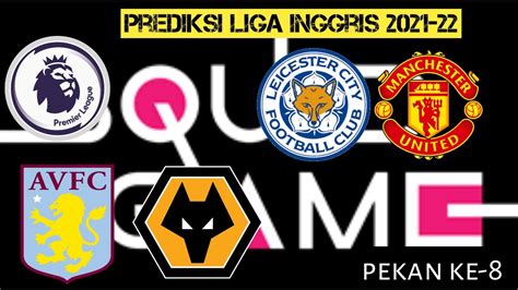 Prediksi Liecester City Vs Manchester United Aston Villa Vs Wolves