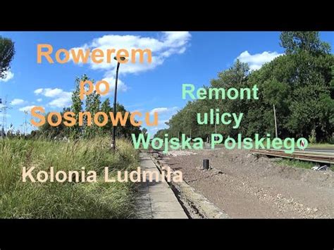 Rowerem Po Sosnowcu Kolonia Ludmi A Katastrofa G Rnicza Remont Ulicy