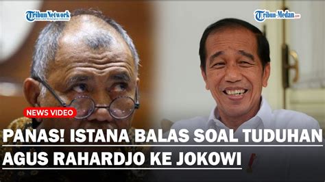 Panas Istana Balas Tuduhan Agus Rahardjo Yang Sebut Jokowi Marah