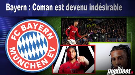 Bayern Coman Est Devenu Ind Sirable Football Maxifoot