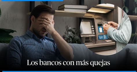 Estos son los bancos que han dado más dolores de cabeza a sus usuarios