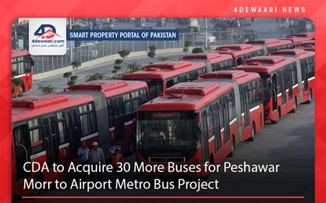 Cda To Acquire 30 More Buses For Peshawar Morr To Airport Metro Bus Project