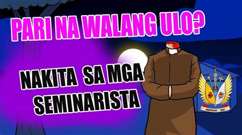 Pari Nakita Na Walang Ulo Nakita Ng Mag Seminarista Youtube