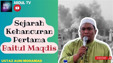 Ustaz Auni Terbaru Sejarah Kehancuran Pertama Baitul Maqdis Ustaz