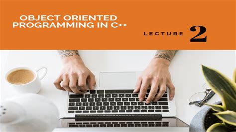 Lecture 2 Objects Classes And Access Specifiers In C C Object Oriented Programming