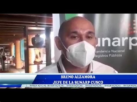 Jefe De La Sunarp Cusco Breno Alzamora Youtube