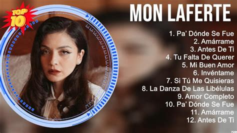 Top Hits Mon Laferte Mejor Mon Laferte Lista De Reproducci N