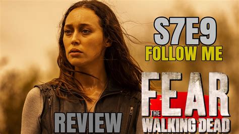 Fear The Walking Dead Season 7 Episode 9 ‘follow Me’ Mid Season Premiere Review Youtube