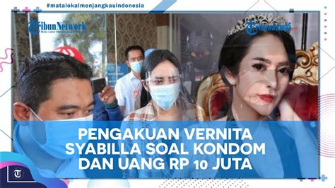 Pengakuan Vernita Syabilla Soal Kondom Dan Uang Rp 10 Juta Yang